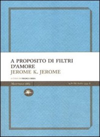 A proposito di filtri d'amore Jerome Klapka Jerome