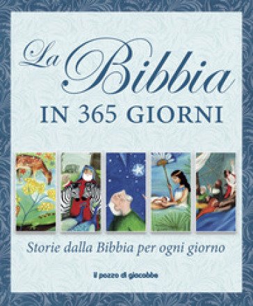 La Bibbia in 365 giorni. Storie dalla Bibbia per ogni giorno Juliet David
