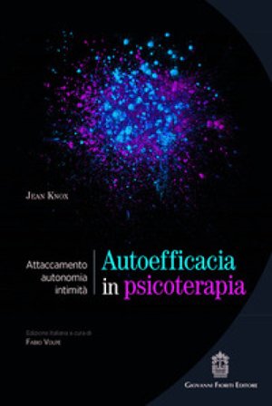 Autoefficacia in psicoterapia. Attaccamento, autonomia, intimità Jean Knox