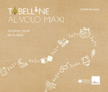 Tabelline al volo maxi. Con 8 cartelloni murali Camillo Bortolato