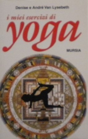 I miei esercizi yoga Denise Van Lysebeth