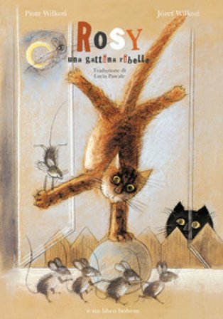 Rosy una gattina ribelle. Ediz. illustrata Jozef Wilkon