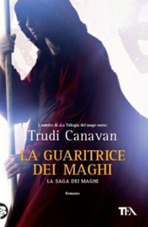 La guaritrice dei maghi. La saga dei maghi Trudi Canavan