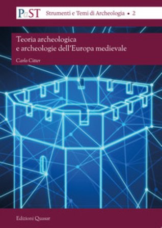 Teoria archeologica e archeologie dell'Europa medievale Carlo Citter