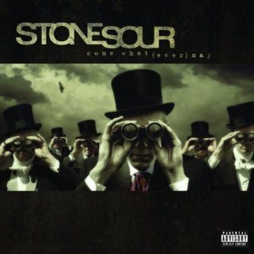 Come what (ever ) may Stone Sour