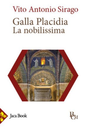 Galla Placidia. La nobilissima Vito A. Sirago