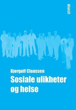 Sosiale ulikheter og helse - Bok av Bjørgulf Claussen - Paperback