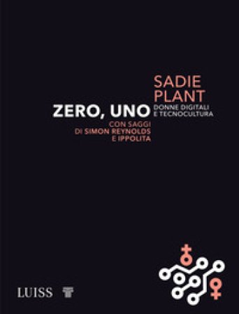 Zero, uno. Donne digitali e tecnocultura Sadie Plant