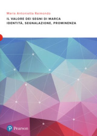 Il valore dei segni di marca. Identità, segnalazione e prominenza Maria Antonietta Raimondo