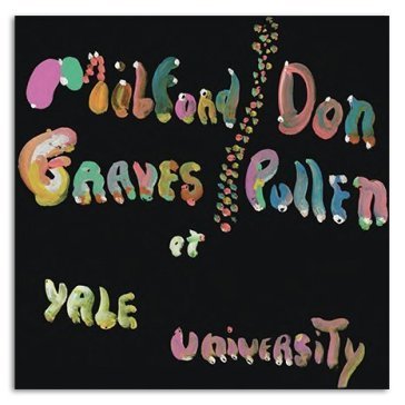 Complete yale concert, 1966 MILFORD/DON GRAVES