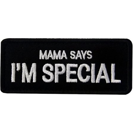 Mama Says I'm Special Tactical Ethics Badge Broderad Patch med krok och kardborreband