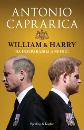 William & Harry. Da inseparabili a nemici Antonio Caprarica