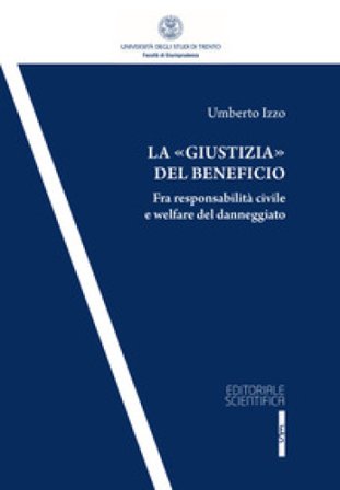 La «giustizia» del beneficio. Fra responsabilità civile e welfare del danneggiato Umberto Izzo