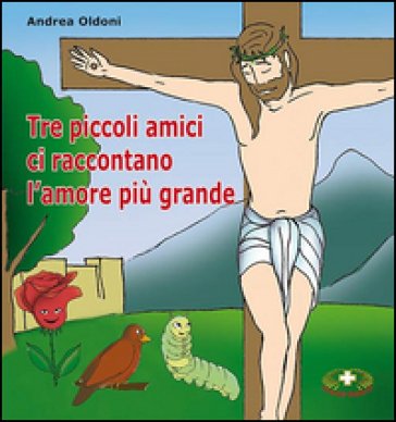 Tre piccoli amici ci raccontano l'amore più grande Andrea Oldoni