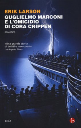 Guglielmo Marconi e l'omicidio di Cora Crippen Erik Larson
