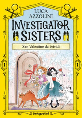 San Valentino da brividi. Investigator Sisters Luca Azzolini
