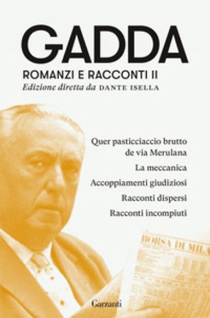 Romanzi e racconti. Vol. 2: Quer pasticciaccio brutto de via Merulana-La meccanica-Accoppiamenti giudiziosi-Racconti dispersi-Racconti incompiuti 
