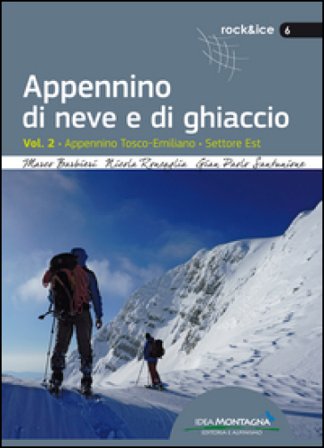 Appennino di neve e di ghiaccio. Vol. 2: Appennino Tosco-Emiliano. Settore Est Marco Barbieri