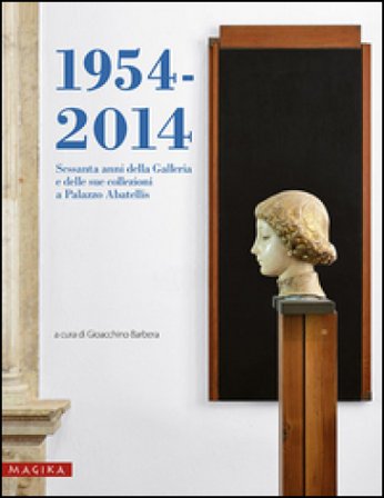 1954-2014. Sessanta anni della Galleria e delle sue collezioni a Palazzo Abatellis. Ediz. illustrata