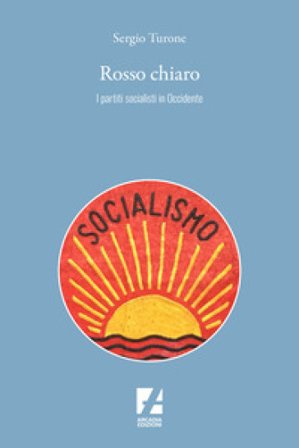 Rosso chiaro. I partiti socialisti in Occidente Sergio Turone