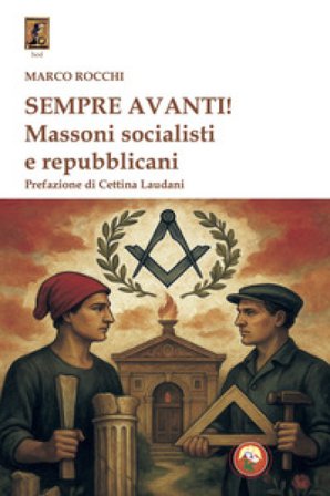 Sempre avanti! Massoni socialisti e repubblicani Marco Rocchi