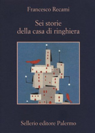 Sei storie della casa di ringhiera Francesco Recami
