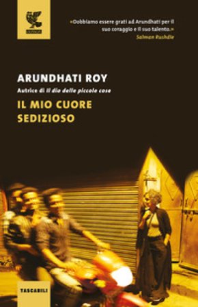 Il mio cuore sedizioso Arundhati Roy