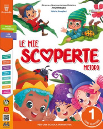 Le mie scoperte. Con Primi giorni, Metodo, Libro dei 4 caratteri, Letture e grammatica, Discipline, Libro della matematica, Arte e musica con 