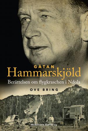 Gåtan Hammarskjöld : berättelsen om flygkraschen i Ndola - Bok av Ove Bring - Inbunden