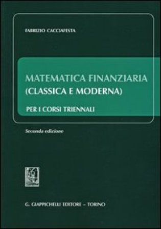 Matematica finanziaria (classica e moderna) per i corsi triennali Fabrizio Cacciafesta