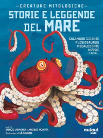 Creature mitologiche. Storie e leggende del mare Angelo Mojetta