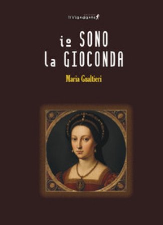 Io sono la gioconda Maria Gualtieri