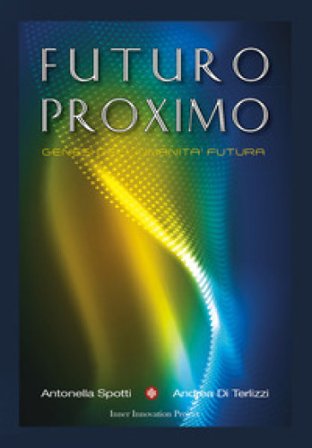 Futuro Proximo. Genesi dell'umanità futura Andrea Di Terlizzi