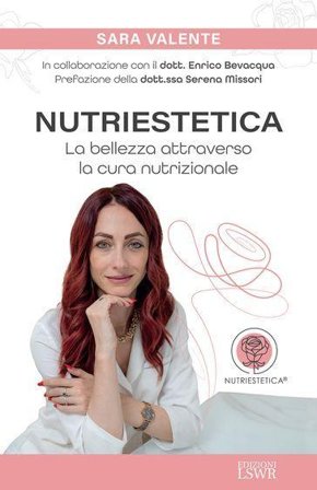 Nutriestetica. La bellezza attraverso la cura nutrizionale Sara Valente