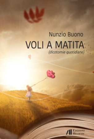 Voli a matita (dicotomie quotidiane) Nunzio Buono