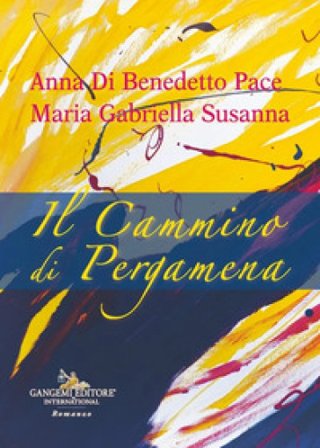 Il cammino di pergamena Anna Di Benedetto Pace