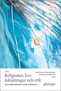 Religioner, livsåskådningar och etik, 2 uppl : För lärare och gymnasiet