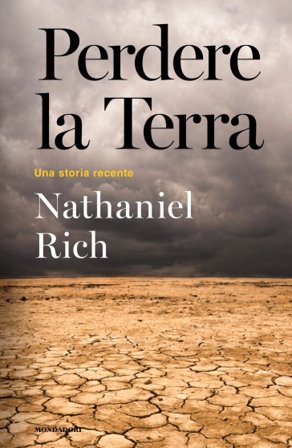 Perdere la Terra. Una storia recente Nathaniel Rich