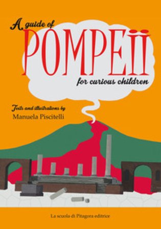 A guide of Pompeii for curious children Manuela Piscitelli