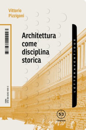 Architettura come disciplina storica Vittorio Pizzigoni