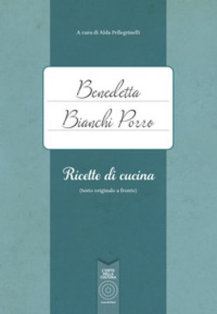 Benedetta Bianchi Porro. Ricette di cucina (testo originale a fronte)