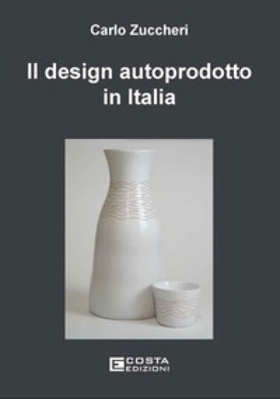 Il design autoprodotto in Italia Carlo Zuccheri