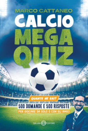 Calcio Mega Quiz. Quante ne sai? Marco Cattaneo