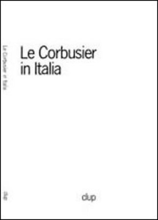 Le Corbusier in Italia Giovanni Denti