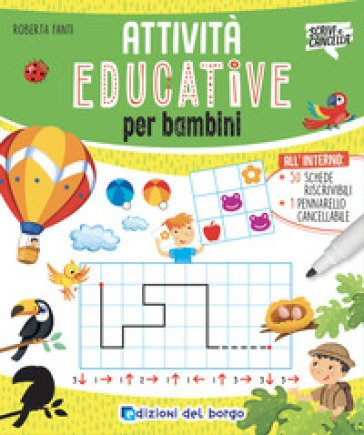 Attività educative per bambini. Con pennarello cancellabile Roberta Fanti