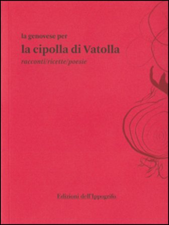 La genovese per la cipolla di Vatolla. Racconti/ricette/poesie Franco Russo