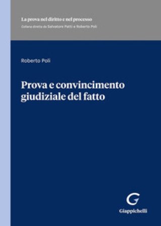 Prova e convincimento giudiziale del fatto Roberto Poli