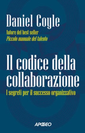 Il codice della collaborazione. I segreti per il successo organizzativo Daniel Coyle
