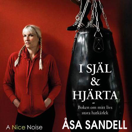 I själ och hjärta : boken om mitt livs hatkärlek - Bok av Åsa Sandell - CD-Audio