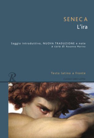 L'ira. Testo latino a fronte Lucio Anneo Seneca